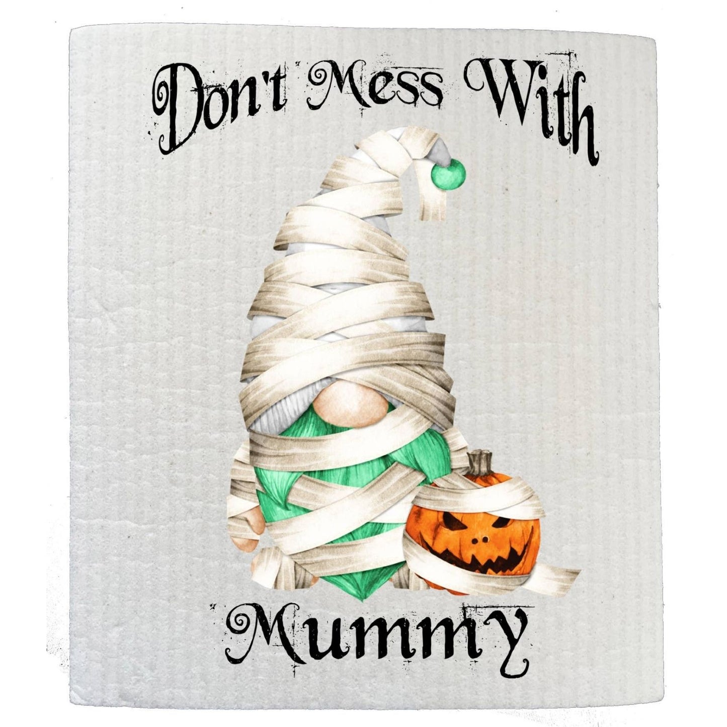 Gnome Don't Mess With Mummy Halloween SWEDISH DISH CLOTH