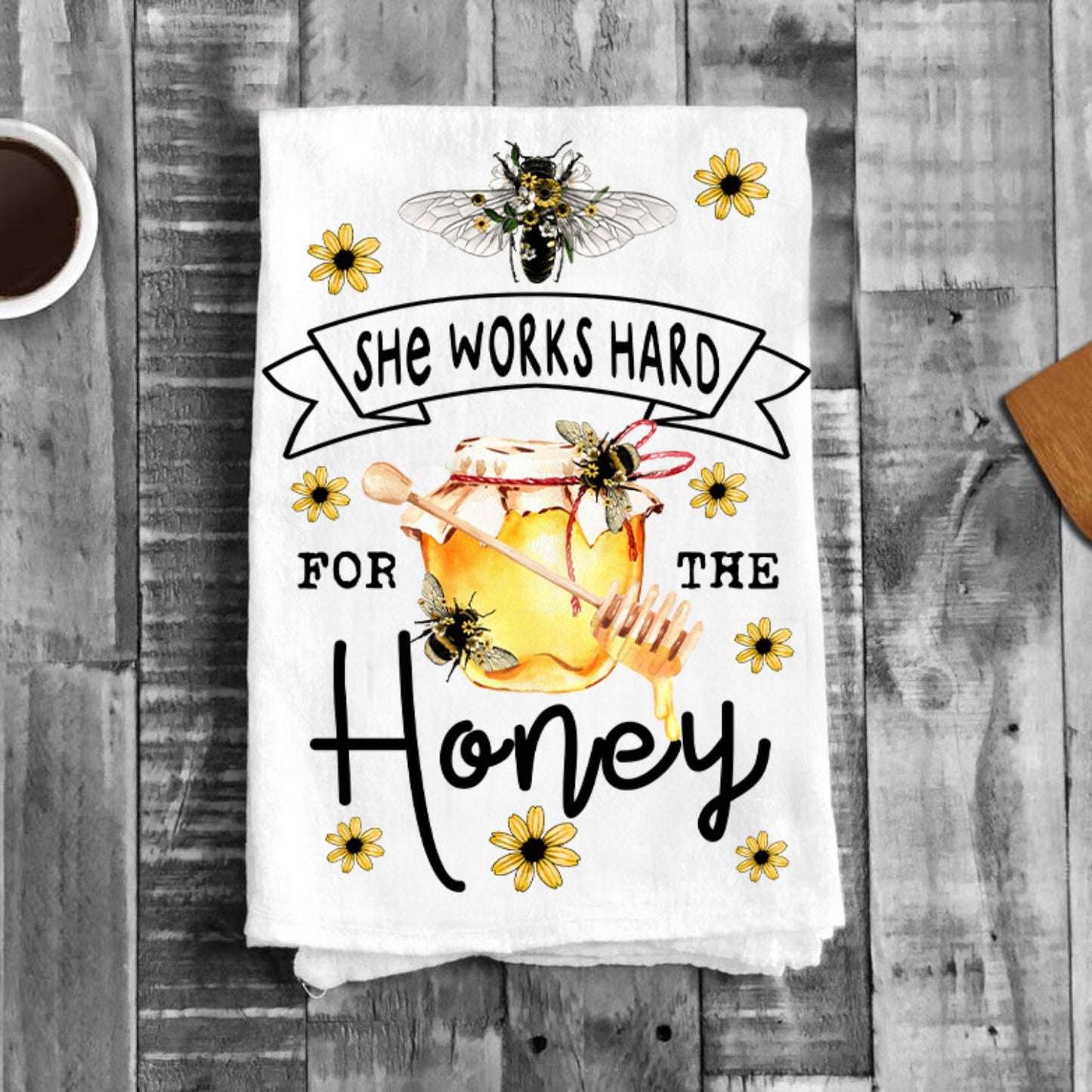 She Works Hard for the Honey Bees Kitchen Cotton Tea Towel