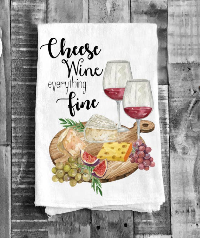 Cheese Wine Everything Fine Cotton Flour Sack Tea Towels